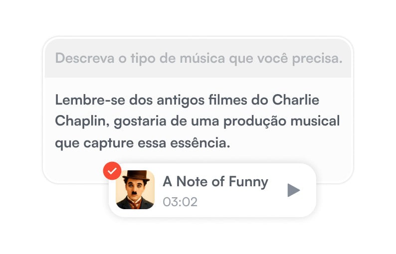 Descreva a música que você precisa: Lembro-me daqueles filmes antigos de Charles Chaplin, gostaria de uma produção musical para algo parecido.